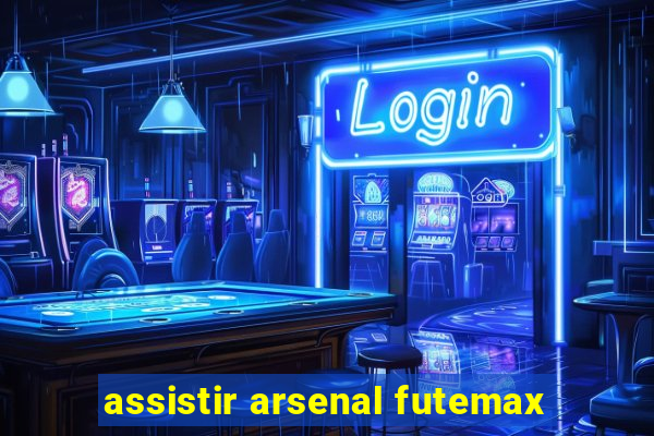 assistir arsenal futemax